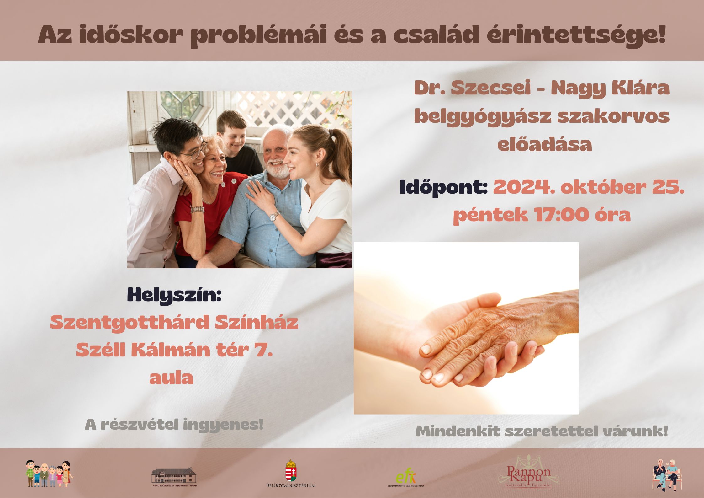 Az időskor problémái és a család érintettsége! Dr. Szecsei - Nagy Klára belgyógyász szakorvos előadása. Időpont: 2024.10.25. péntek 17:00 óra. Helyszín: Szentgotthárd Színház Széll Kálmán tér 7. A részvétel ingyenes! Mindenkit szeretettel várunk!